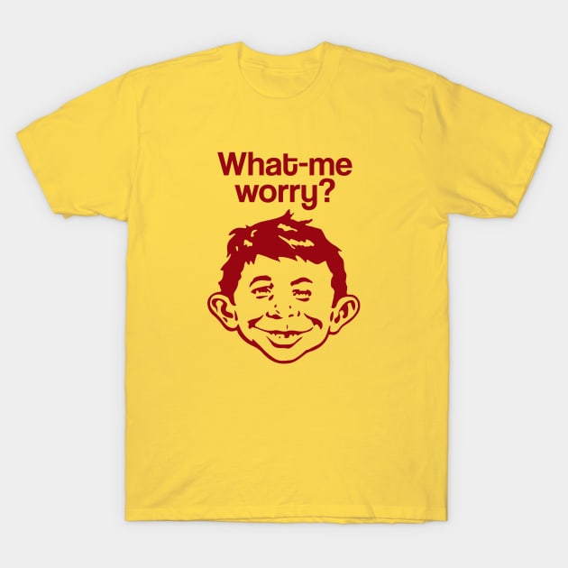 What me worry? T-Shirt by TomsTreasures